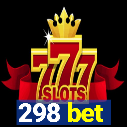 298 bet